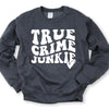 True Crime Junkie Graphic Tee/Sweatshirt