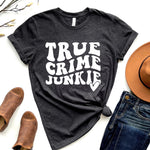 True Crime Junkie Graphic Tee/Sweatshirt