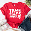 True Crime Junkie Graphic Tee/Sweatshirt